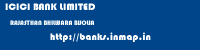 ICICI BANK LIMITED  RAJASTHAN BHILWARA BIJOLIA   banks information 